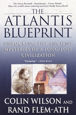 The Atlantis Blueprint: Unlocking the Ancient Mysteries of a Long-lost Civilization