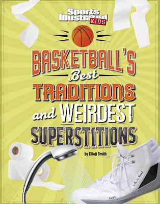 Basketball's Best Traditions and Weirdest Super... 1666346772 Book Cover