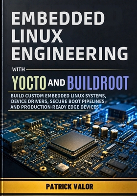 Embedded Linux Engineering with Yocto and Build... B0H4XSVR1F Book Cover