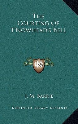 The Courting of T'Nowhead's Bell 1168657164 Book Cover