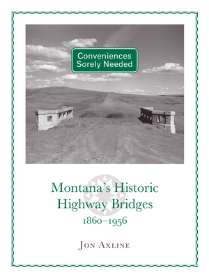 Conveniences Sorely Needed: Montana's Historic ... 0972152253 Book Cover