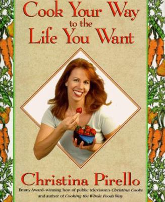 Cook Your Way to the Life You Want 1557883211 Book Cover