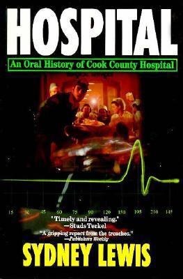 Hospital: an oral history of cook county hospital 0425154521 Book Cover