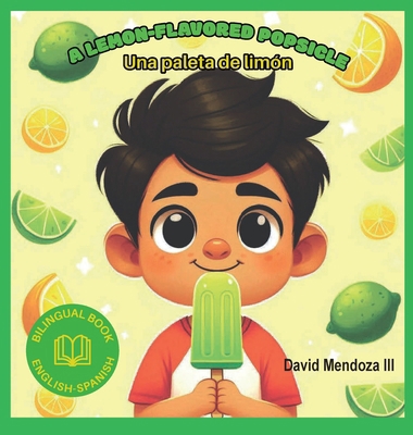 A Lemon-flavored Popsicle: Una paleta de Limón B0DSR19F92 Book Cover