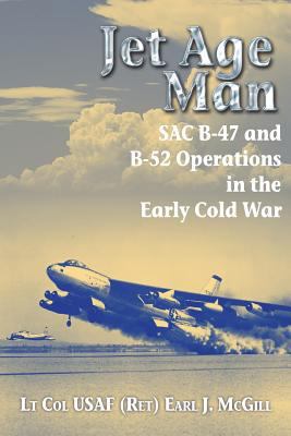 Jet Age Man: SAC B-47 and B-52 Operations in th... 1909384941 Book Cover