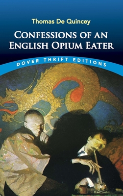 Confessions of an English Opium Eater 0486287424 Book Cover