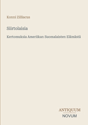 Siirtolaisia: Kertomuksia Ameriikan Suomalaiste... [Finnish] 3387433700 Book Cover