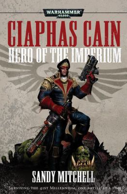 Ciaphas Cain: Hero of the Imperium 1844164667 Book Cover