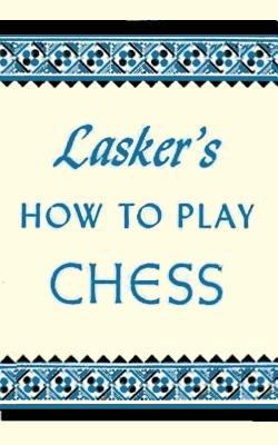 Lasker's How To Play Chess: An Elementary Text ... 487187429X Book Cover