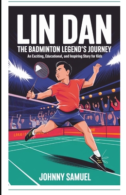 Lin Dan: THE BADMINTON LEGEND'S JOURNEY: An Exc...            Book Cover