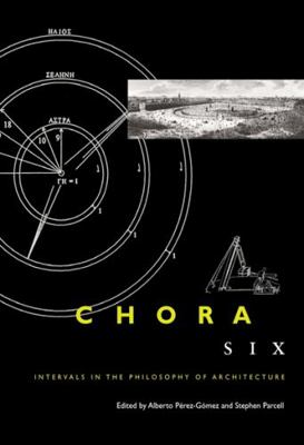Chora 6: Intervals in the Philosophy of Archite... 0773538593 Book Cover