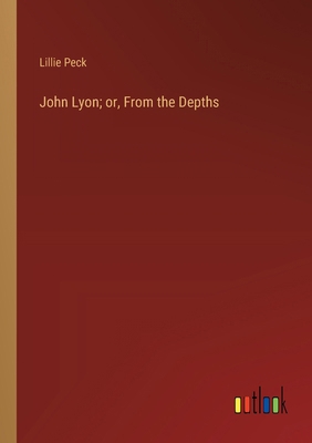 John Lyon; or, From the Depths 3385319994 Book Cover