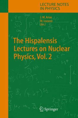 The Hispalensis Lectures on Nuclear Physics 3662144522 Book Cover