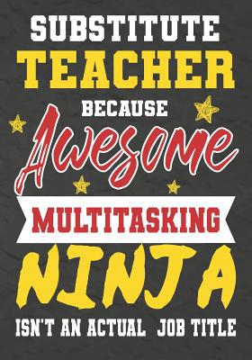 Substitute Teacher Because Awesome Multitasking... 107524658X Book Cover