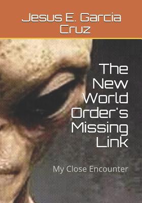 The New World Order's Missing Link: My Close En... 1985192977 Book Cover