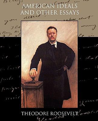 American Ideals and Other Essays Social and Pol... 1438534884 Book Cover