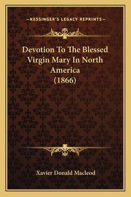 Devotion To The Blessed Virgin Mary In North Am... 1164047612 Book Cover