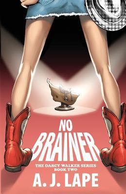 No Brainer: Book 2 of the Darcy Walker Series 1484154207 Book Cover