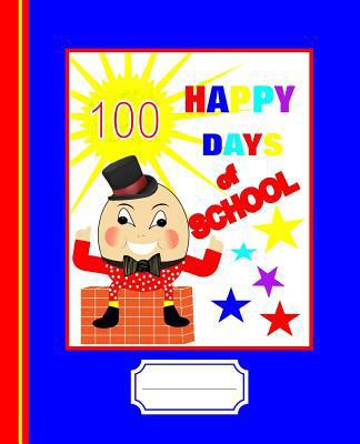 100 Happy Days of School: Humpty Dumpty Nursery... 1793069565 Book Cover