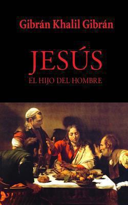 Jesús, el hijo del Hombre [Spanish] 1482508907 Book Cover