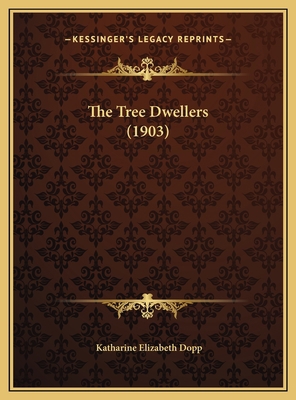 The Tree Dwellers (1903) 1169719406 Book Cover
