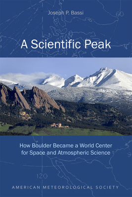 A Scientific Peak: How Boulder Became a World C... 1935704850 Book Cover
