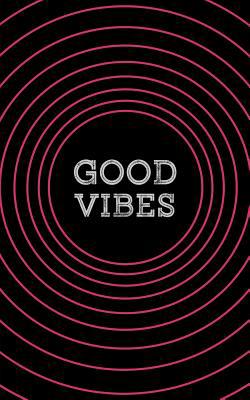 Good Vibes: A Pocketful of Awesome Quotes 1508818428 Book Cover