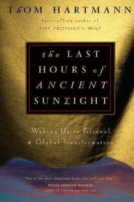 The Last Hours of Ancient Sunlight: Waking Up t... 0609605461 Book Cover