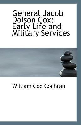 General Jacob Dolson Cox: Early Life and Milita... 1113384220 Book Cover