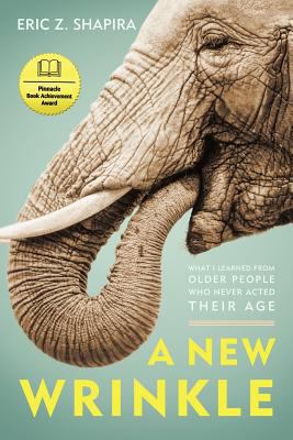 A New Wrinkle: What I Learned from Older People... 1936236559 Book Cover