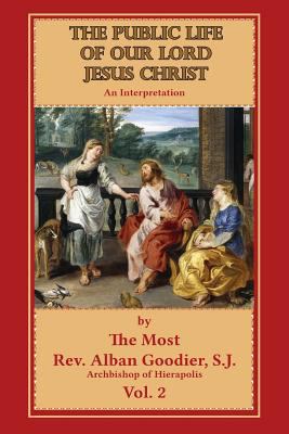 The Public Life of Our Lord Jesus Christ: An In... 1539921468 Book Cover