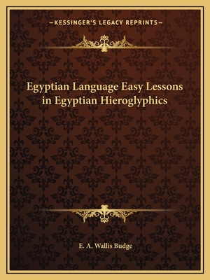 Egyptian Language Easy Lessons in Egyptian Hier... 1162582480 Book Cover