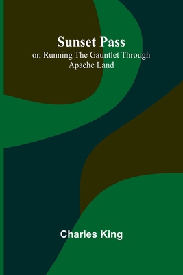 Sunset Pass; or, Running the Gauntlet Through A... 9364735064 Book Cover
