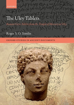 The Uley Tablets: Roman Curse Tablets from the ... 0192888625 Book Cover