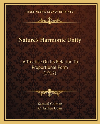 Nature's Harmonic Unity: A Treatise On Its Rela... 1164921592 Book Cover