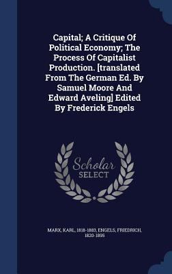 Capital; A Critique Of Political Economy; The P... 1340040301 Book Cover