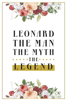 Leonard The Man The Myth The Legend: Lined Note... 1676251405 Book Cover
