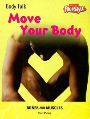 Move Your Body: Bones And Muscles (Body Talk) 141091884X Book Cover