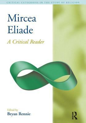 Mircea Eliade: A Critical Reader 1904768946 Book Cover
