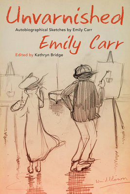 Unvarnished: Autobiographical Sketches by Emily... 0772679649 Book Cover