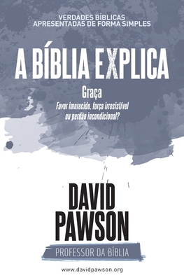 A BÍBLIA EXPLICA Graça: Favor imerecido, força ... [Portuguese] 1911173960 Book Cover