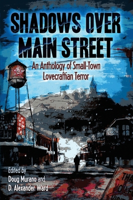 Shadows Over Main Street: An Anthology of Small... 099611596X Book Cover