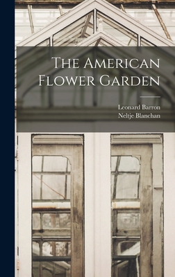 The American Flower Garden 101765509X Book Cover