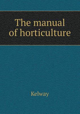 The Manual of Horticulture 5518427581 Book Cover