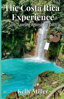 The Costa Rica Experience: Solo Traveling Again...            Book Cover