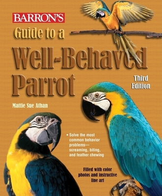 Guide to a Well-Behaved Parrot 0764136674 Book Cover