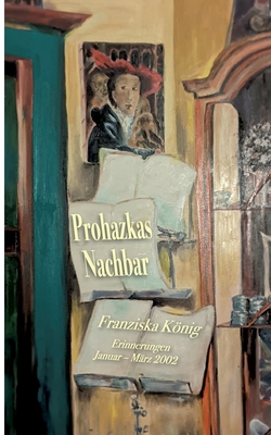 Prohazkas Nachbar: Erinnerungen Januar - März 2002 [German] 3740781068 Book Cover