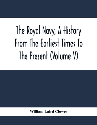 The Royal Navy, A History From The Earliest Tim... 9354415709 Book Cover