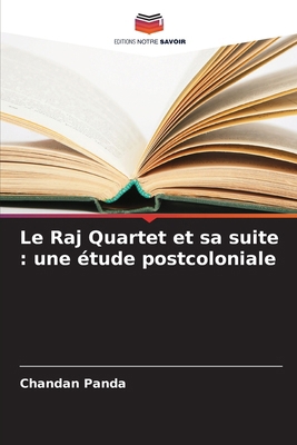 Le Raj Quartet et sa suite: une étude postcolon... [French] 6209419518 Book Cover