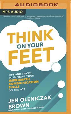 Think on Your Feet: Tips and Tricks to Improve ... 1713524937 Book Cover